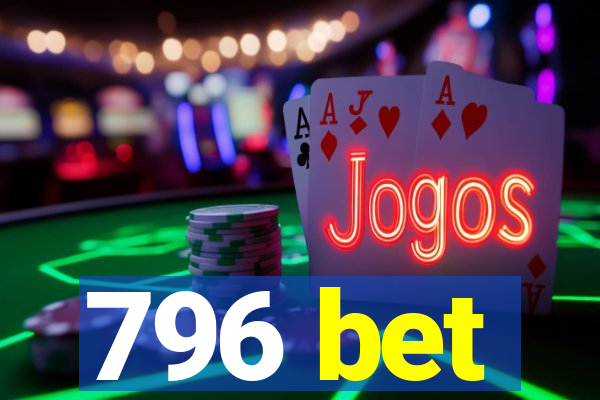 796 bet